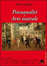 Psicoanalisi e arte teatrale - Alberto Angelini - copertina