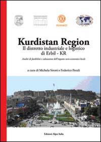 Kurdistan region. Il distretto industriale e logistico di Erbil-Kr. Analisi di fattibilità e valutazione dell'impatto socio-economico locale - copertina