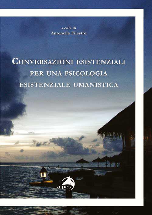 Conversazioni esistenziali per una psicologia esistenziale umanistica - copertina