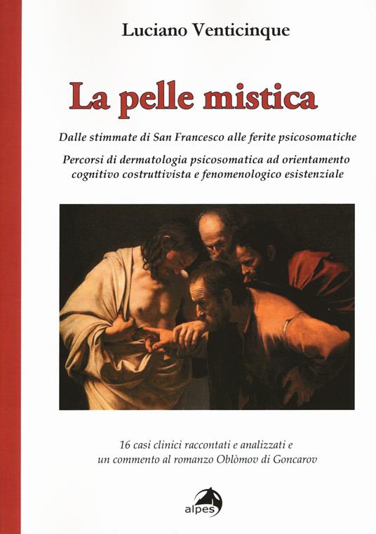 La pelle mistica. Dalle stimmate di san Francesco alle ferite psicosomatiche - Luciano Venticinque - copertina