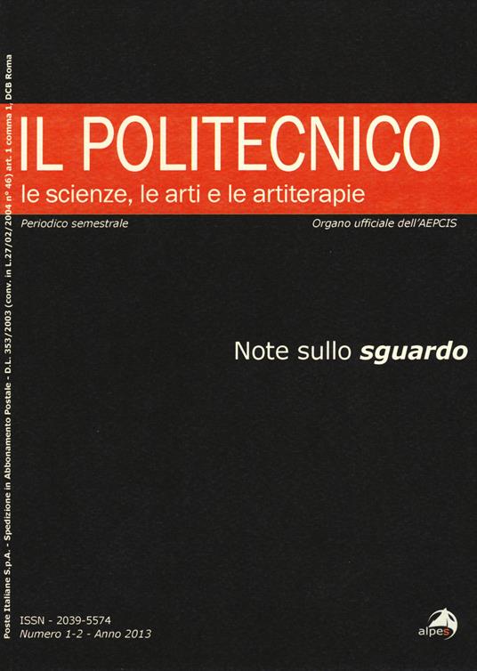 Il Politecnico. Le scienze, le arti e le artiterapie (2013). Vol. 1-2: Note sullo sguardo. - copertina
