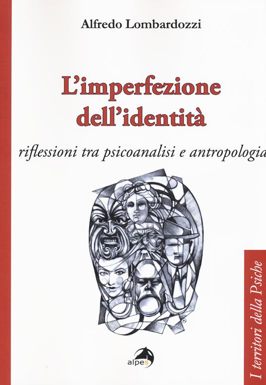 L' imperfezione dell'identità. Riflessioni tra psicoanalisi e antropologia - Alfredo Lombardozzi - copertina