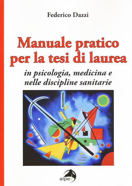 Manuale pratico per la tesi di laurea per psicologia, medicina e nelle discipline sanitarie - Federico Dazzi - copertina