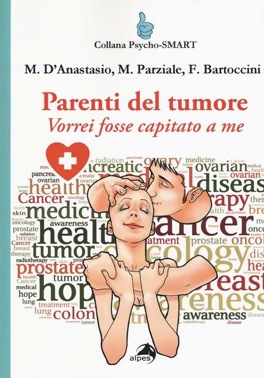 Parenti del tumore. Vorrei fosse capitato a me - Massimiliano D'Anastasio,Marina Parziale,Francesca Bartoccini - copertina