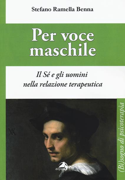 Per voce maschile. Il sé e gli uomini nella relazione terapeutica - Stefano Ramella Benna - copertina