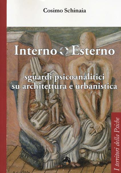 Interno esterno. Sguardi psicoanalitici su architettura e urbanistica - Cosimo Schinaia - copertina