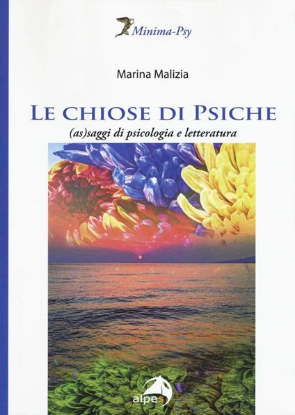 Le chiose di Psiche. (As)saggi di psicologia e letteratura - Marina Malizia - copertina