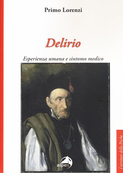 Delirio. Esperienza umana e sintomo medico - Primo Lorenzi - copertina