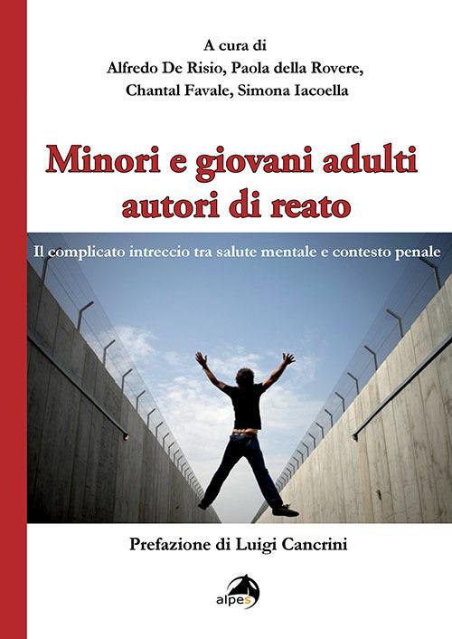 Minori e giovani adulti autori di reato. Il complicato intreccio tra salute mentale e contesto penale - copertina