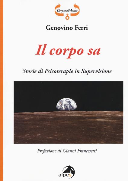 Il corpo sa. Storie di psicoterapie in supervisione - Genovino Ferri - copertina