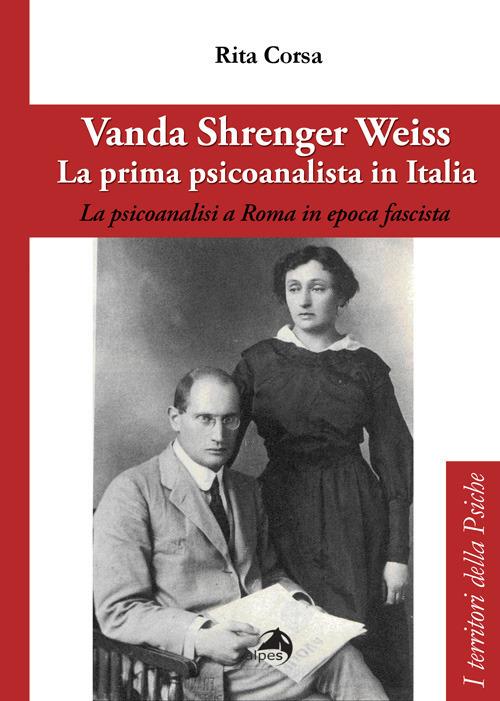 Vanda Shrenger Weiss. La prima psicoanalista in italia - Rita Corsa - copertina