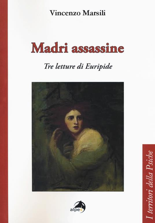 Madri assassine. Tre letture di Euripide - Vincenzo Marsili - copertina