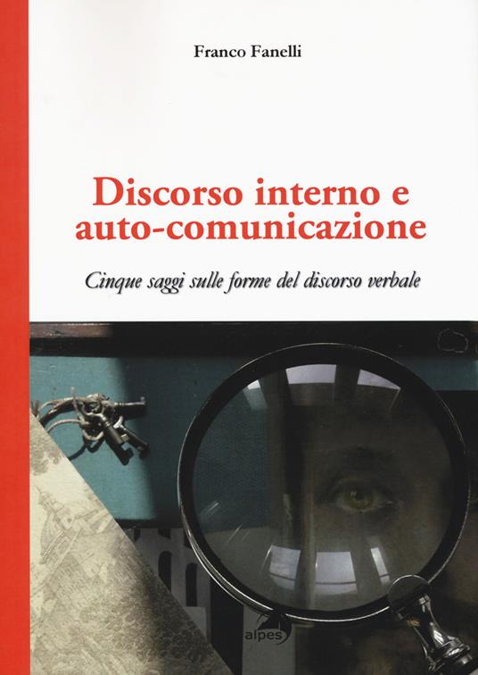 Discorso interno e auto-comunicazione. Cinque saggi sulle forme del discorso verbale - Franco Fanelli - copertina