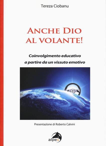 Anche Dio al volante! Coinvolgimento educativo a partire da un vissuto emotivo - Tereza Ciobanu - copertina