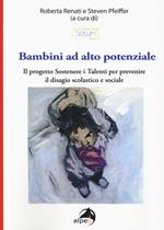 Bambini ad alto potenziale. Il progetto «Sostenere i talenti per prevenire il disagio scolastico e sociale»