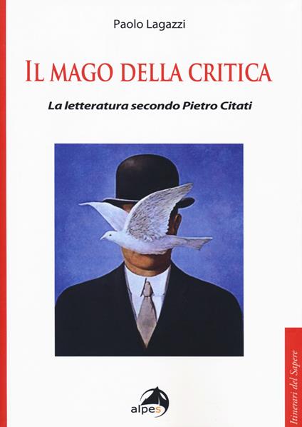 Il mago della critica. La letteratura secondo Pietro Citati - Paolo Lagazzi - copertina