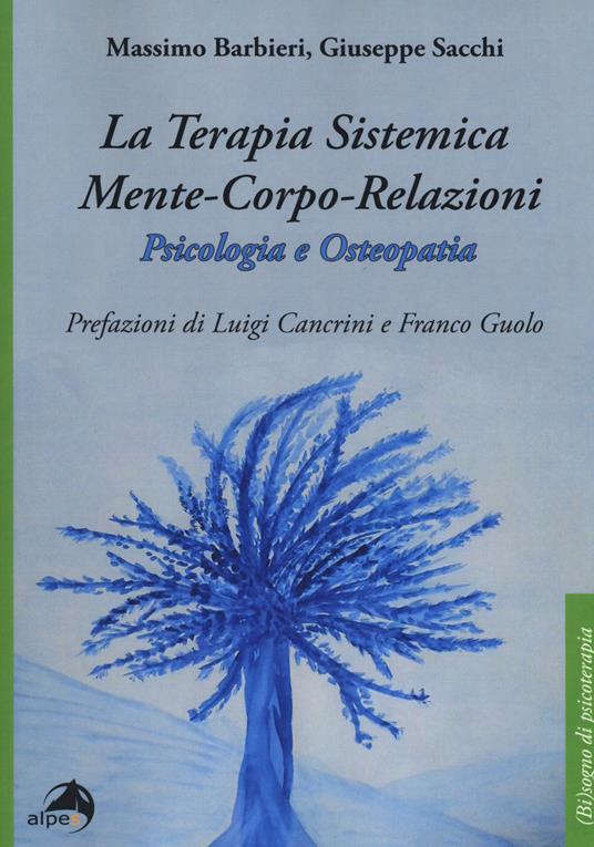 La terapia sistemica mente-corpo-relazioni. Psicologia e osteopatia - Massimo Barbieri,Giuseppe Sacchi - copertina