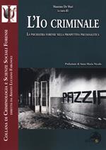 L' io criminale. La psichiatria forense nella prospettiva psicoanalitica