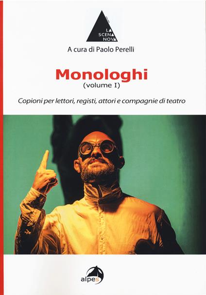 Monologhi. Vol. 1: Copioni per lettori, registi, attori e compagnie di teatro. - copertina