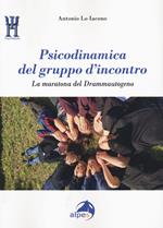 Psicodinamica del gruppo d'incontro. La maratona del Drammautogeno