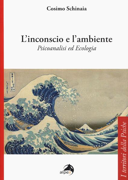 L' inconscio e l'ambiente. Psicoanalisi ed ecologia - Cosimo Schinaia - copertina