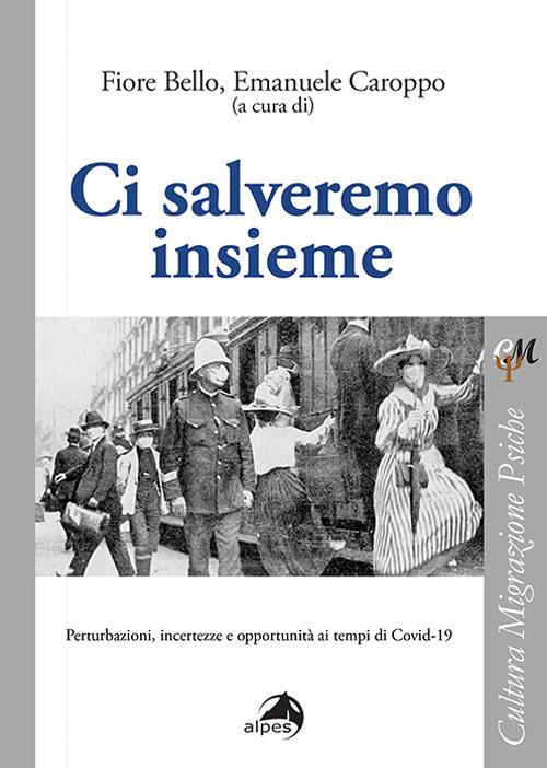 Ci salveremo insieme. Perturbazioni, incertezze e opportunità ai tempi di Covid-19 - copertina