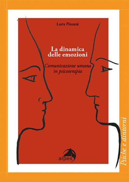 La dinamica delle emozioni. Comunicazione umana in psicoterapia - Loris Pinzani - copertina