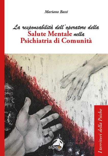 La responsabilità dell'operatore della salute mentale nella psichiatria di comunità - Mariano Bassi - copertina