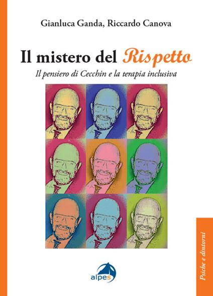 Il mistero del rispetto. Il pensiero di Cecchin e la terapia inclusiva - Riccardo Canova,Gianluca Ganda - copertina