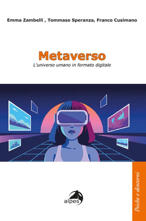 Metaverso. L'universo umano in formato digitale - Emma Zambelli,Tommaso Speranza,Franco Cusimano - copertina