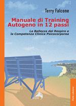 Manuale di training autogeno in 12 passi. La bellezza del respiro e la competenza clinica psicocorporea