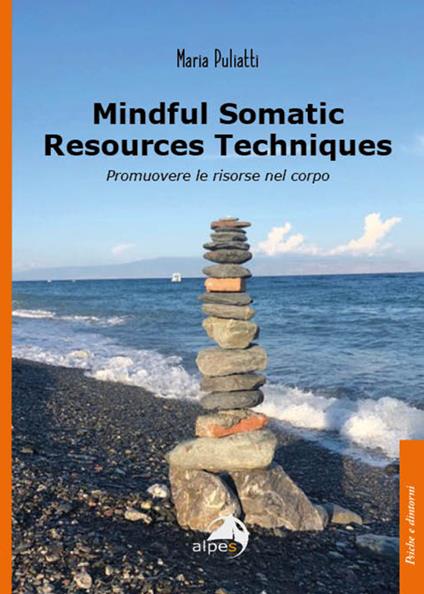Mindful somatic resources techniques. Promuovere le risorse nel corpo - Maria Puliatti - copertina