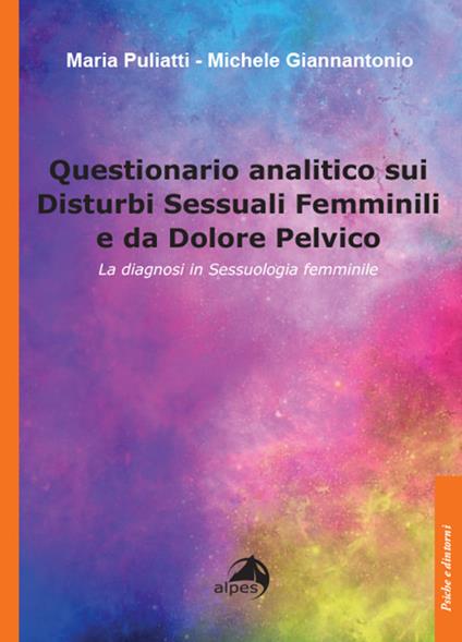 Questionario analitico sui disturbi sessuali femminili e da dolore pelvico. La diagnosi in sessuologia femminile - Maria Puliatti,Michele Giannantonio - copertina