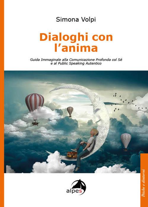 Dialoghi con l'anima. Guida immaginale alla comunicazione profonda col sé e al public speaking autentico - Simona Volpi - copertina