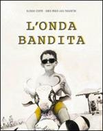 L' onda bandita. Ediz. illustrata