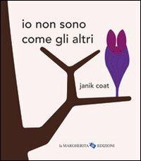 Io non sono come gli altri. Ediz. illustrata - Janik Coat - copertina