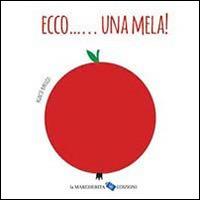 Ecco... una mela! Ediz. illustrata - Agnese Baruzzi - copertina