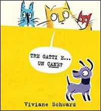 Tre gatti e... un cane? - Viviane Schwarz - copertina
