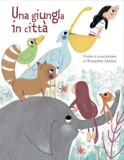 Una giungla in città. Ediz. illustrata - Alessandra Capozza - copertina