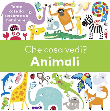 Che cosa vedi? Animali. Ediz. illustrata - copertina