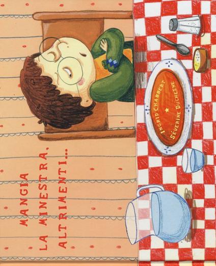 Mangia la minestra, altrimenti.... Ediz. illustrata - Ingrid Chabbert,Séverine Duchesne - copertina