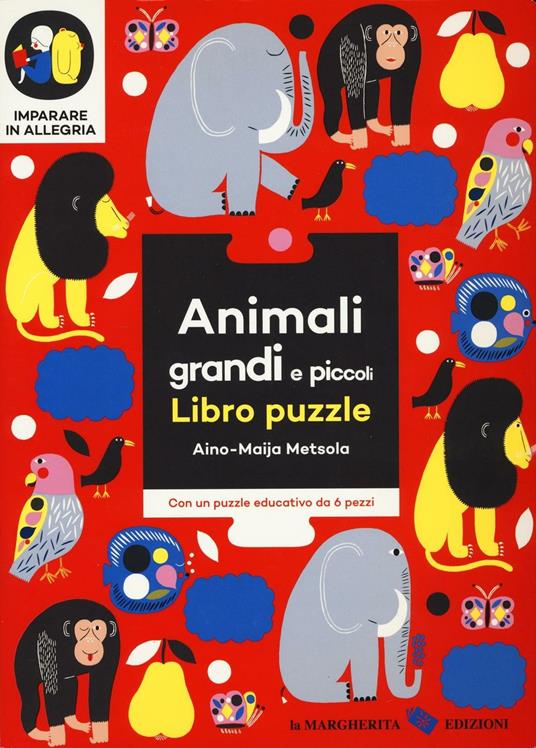 Animali grandi e piccoli. Imparare in allegria. Libro puzzle. Ediz. illustrata - Aino-Maija Metsola - copertina