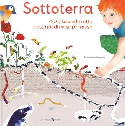 Sottoterra. Per conoscere cosa succede sotto i nostri piedi mese per mese. Ediz. illustrata - Emmanuelle Houssais - copertina