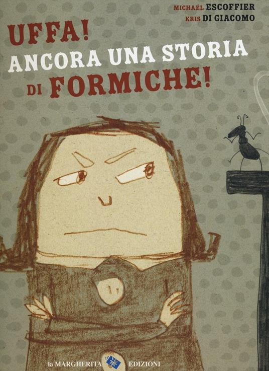 Uffa! Ancora una storia di formiche! Ediz. a colori - Michaël Escoffier - copertina