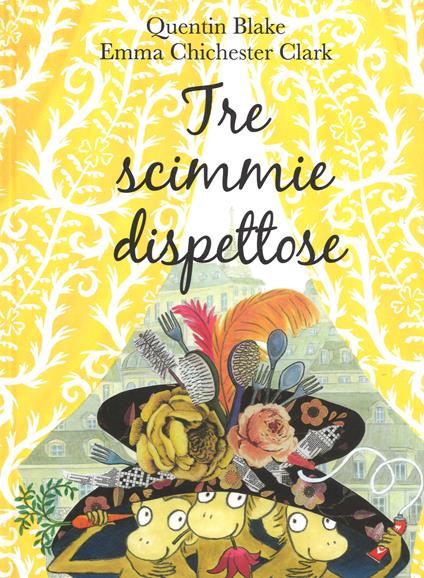 Tre scimmie dispettose. Ediz. a colori - Quentin Blake,Emma Chichester Clark - copertina