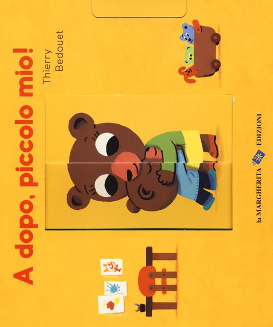 A dopo, piccolo mio! Ediz. a colori - Thierry Bedouet - copertina