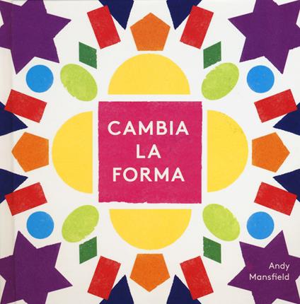 Cambia la forma. Ediz. a colori - Andy Mansfield - copertina