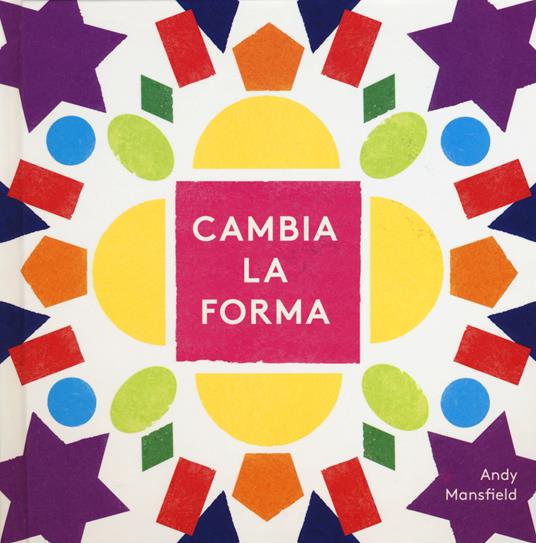 Cambia la forma. Ediz. a colori - Andy Mansfield - copertina