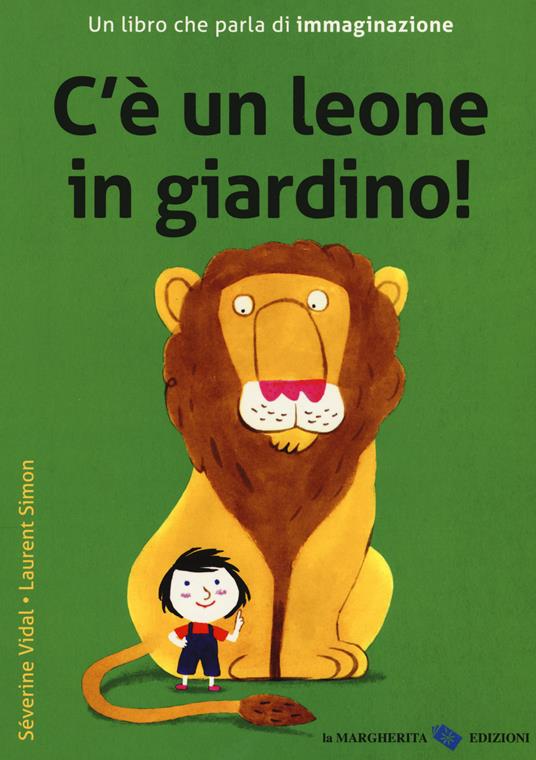 C'è un leone in giardino! Ediz. a colori - Laurent Simon,Séverine Vidal - copertina