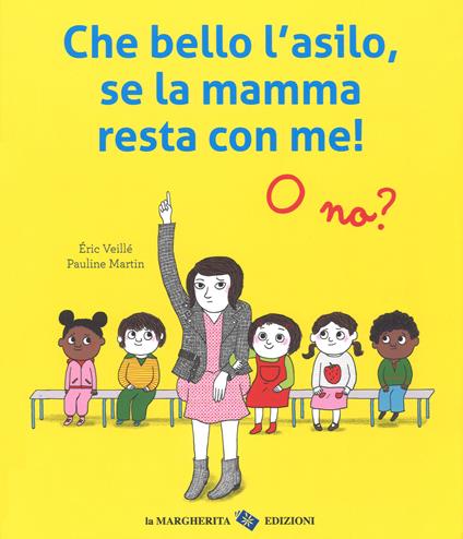 Che bello l'asilo, se la mamma resta con me! O no? Ediz. a colori - Pauline Martin - copertina